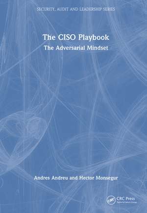 The CISO Playbook: The Adversarial Mindset de Andres Andreu