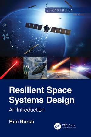Resilient Space Systems Design: An Introduction de Ron Burch