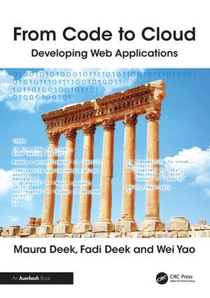 From Code to Cloud: Developing Web Applications de Maura Deek