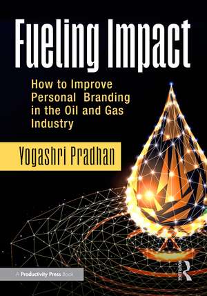 Fueling Impact: How to Improve Personal Branding in the Oil and Gas Industry de Yogashri Pradhan