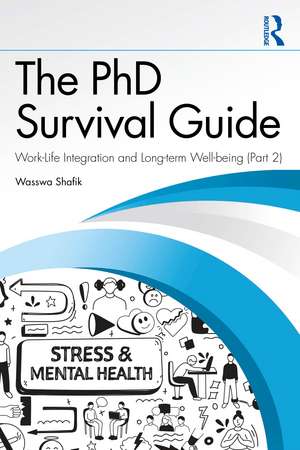 The PhD Survival Guide: Work-Life Integration and Long-term Well-being (Volume 2) de Wasswa Shafik