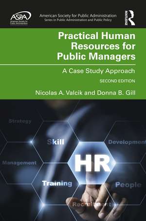 Practical Human Resources for Public Managers: A Case Study Approach de Nicolas A. Valcik