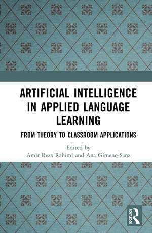 Artificial Intelligence in Applied Language Learning: From Theory to Classroom Applications de Amir Reza Rahimi