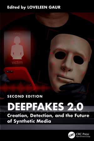 DeepFakes 2.0: Creation, Detection, and the Future of Synthetic Media de Loveleen Gaur