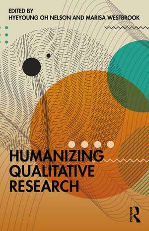 Humanizing Qualitative Research de Hyeyoung Oh Nelson