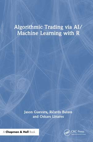 Algorithmic Trading via AI/Machine Learning with R de Jason Guevara