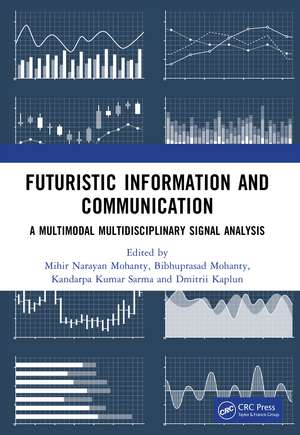 Futuristic Information and Communication: A Multimodal Multidisciplinary Signal Analysis de Mihir Narayan Mohanty