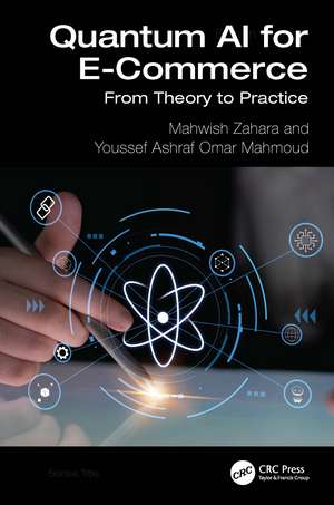 Quantum AI for E-Commerce: From Theory to Practice de Mahwish Zahara