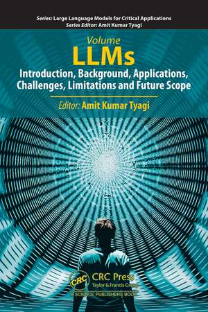LLMs: Introduction, Background, Applications, Challenges, Limitations and Future Scope de Amit Kumar Tyagi