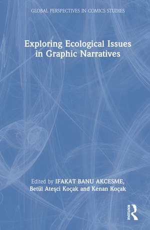 Exploring Ecological Issues in Graphic Narratives de İfakat Banu Akçesme