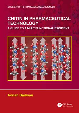 Chitin in Pharmaceutical Technology: A Guide to A Multifunctional Excipient de Adnan Ali Badwan