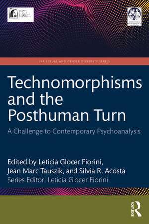 Technomorphisms and the Posthuman Turn: A Challenge to Contemporary Psychoanalysis de Leticia Glocer Fiorini