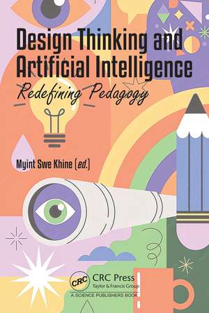 Design Thinking and Artificial Intelligence: Redefining Pedagogy de Myint Swe Khine