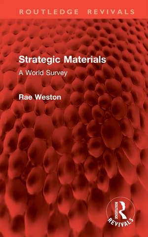 Strategic Materials: A World Survey de Rae Weston