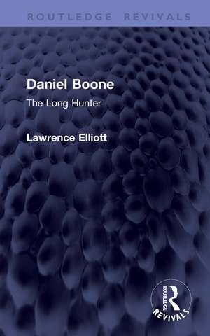 Daniel Boone: The Long Hunter de Lawrence Elliott