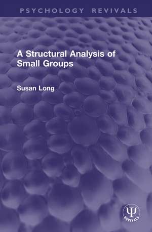 A Structural Analysis of Small Groups de Susan Long