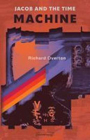 Jacob and the Time Machine de Richard Overton
