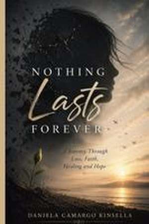 Nothing Lasts Forever de Daniela Camargo Kinsella