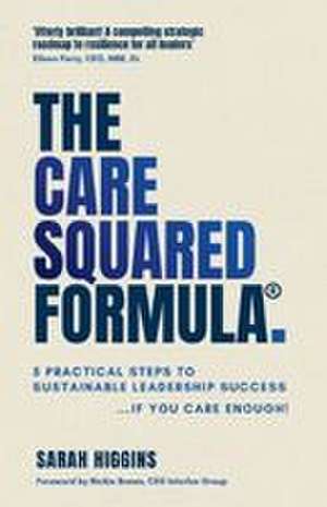 The Care Squared Formula® de Sarah Higgins
