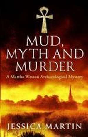 Mud, Myth and Murder de Jessica Martin