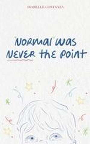 Normal Was Never the Point de Costanza
