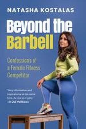 Beyond The Barbell de Natasha Kostalas