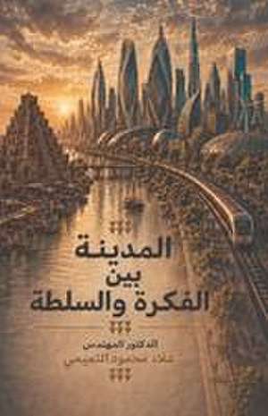 المدينة بين الفكرة والسلطة de Alaa Mahmoud Al Tamimi