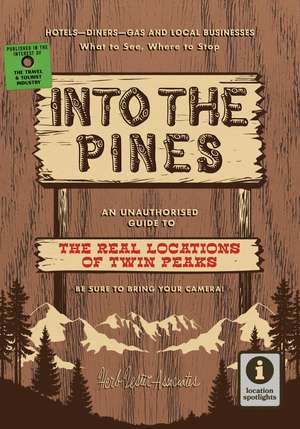 Into the Pines: An Unauthorised Guide To The Real Locations of Twin Peaks de Tree Carr