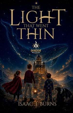 The Light That Went Thin de Isaac J Burns