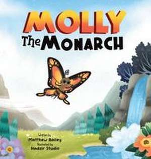 Molly the Monarch de Matthew G Bailey