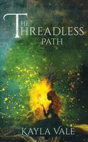 The Threadless Path de Kayla Vale