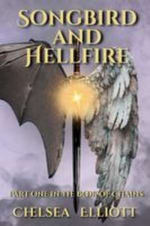 Songbird and Hellfire de Chelsea Elliott