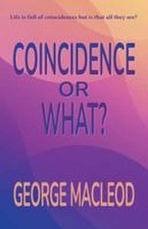 COINCIDENCE OR WHAT? de George MacLeod
