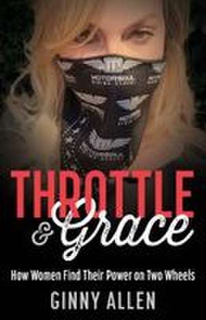 Throttle & Grace de Ginny Allen