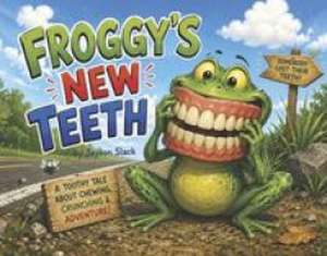 Froggy's New Teeth de Jayson Slack