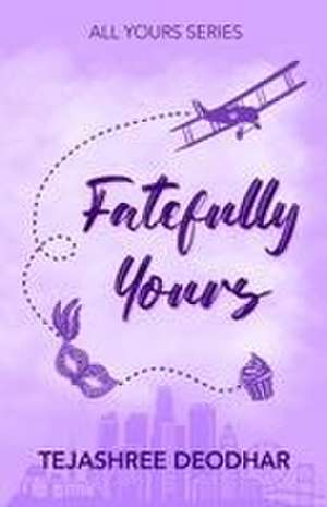 Fatefully Yours de Tejashree Deodhar