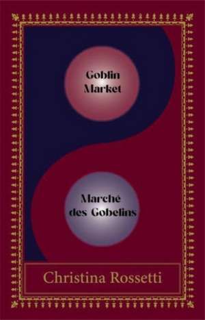 Goblin Market-Marche des Gobelins de Christina Rossetti