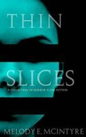 Thin Slices de Melody E. McIntyre