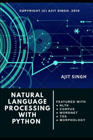 Natural Language Processing With Python de Ajit Singh