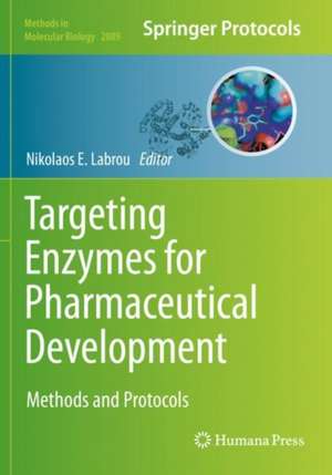 Targeting Enzymes for Pharmaceutical Development: Methods and Protocols de Nikolaos E. Labrou