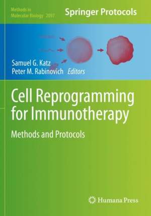 Cell Reprogramming for Immunotherapy: Methods and Protocols de Samuel G. Katz