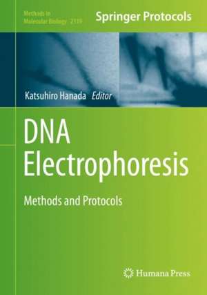 DNA Electrophoresis: Methods and Protocols de Katsuhiro Hanada