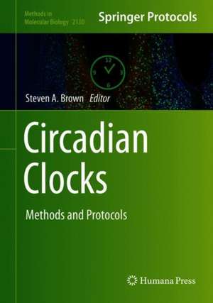 Circadian Clocks: Methods and Protocols de Steven A. Brown