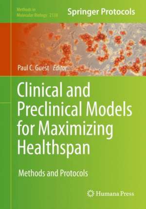 Clinical and Preclinical Models for Maximizing Healthspan: Methods and Protocols de Paul C. Guest