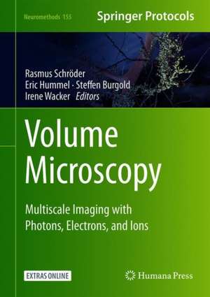 Volume Microscopy: Multiscale Imaging with Photons, Electrons, and Ions de Irene Wacker