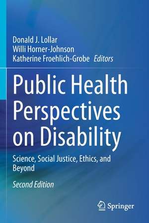 Public Health Perspectives on Disability: Science, Social Justice, Ethics, and Beyond de Donald J. Lollar