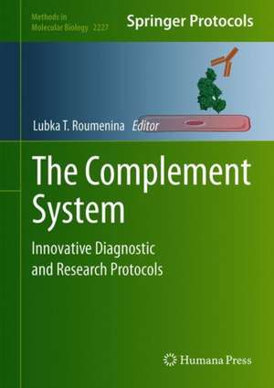 The Complement System: Innovative Diagnostic and Research Protocols de Lubka T. Roumenina