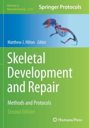 Skeletal Development and Repair: Methods and Protocols de Matthew J. Hilton