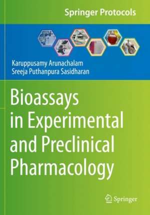 Bioassays in Experimental and Preclinical Pharmacology de Karuppusamy Arunachalam