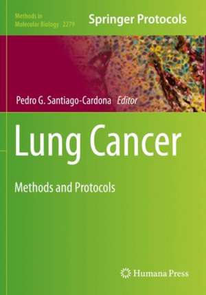 Lung Cancer: Methods and Protocols de Pedro G. Santiago-Cardona